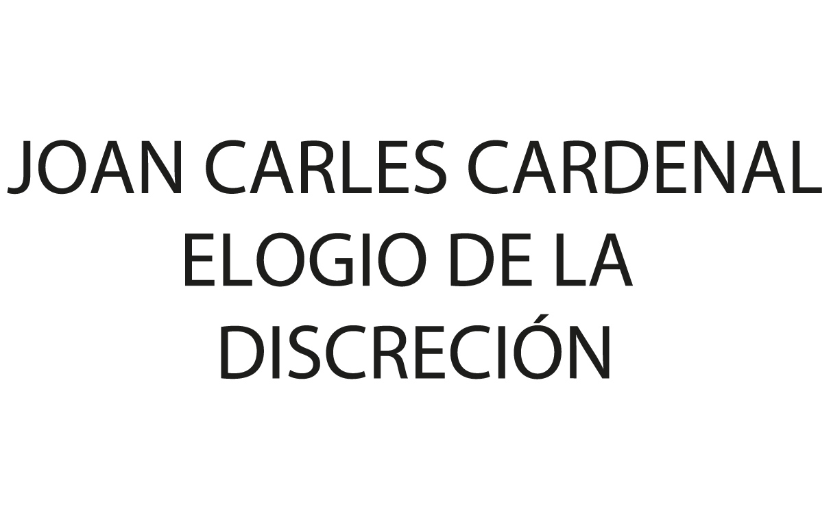 Esteve Bonell > Joan Carles Cardenal (1929-2018) , Elogio de la discreción