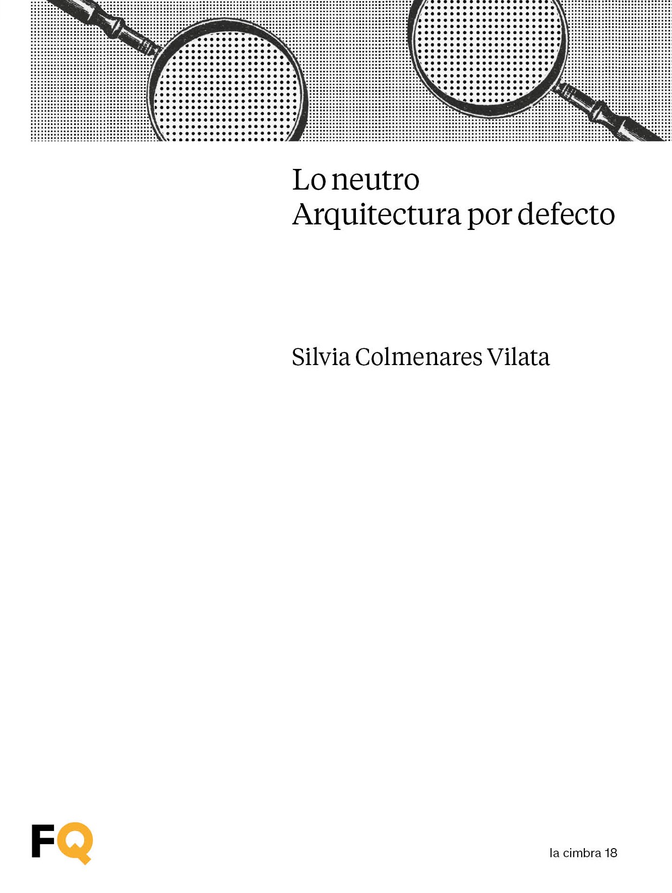 arquia / la cimbra 18 > Lo Neutro. Arquitectura por defecto