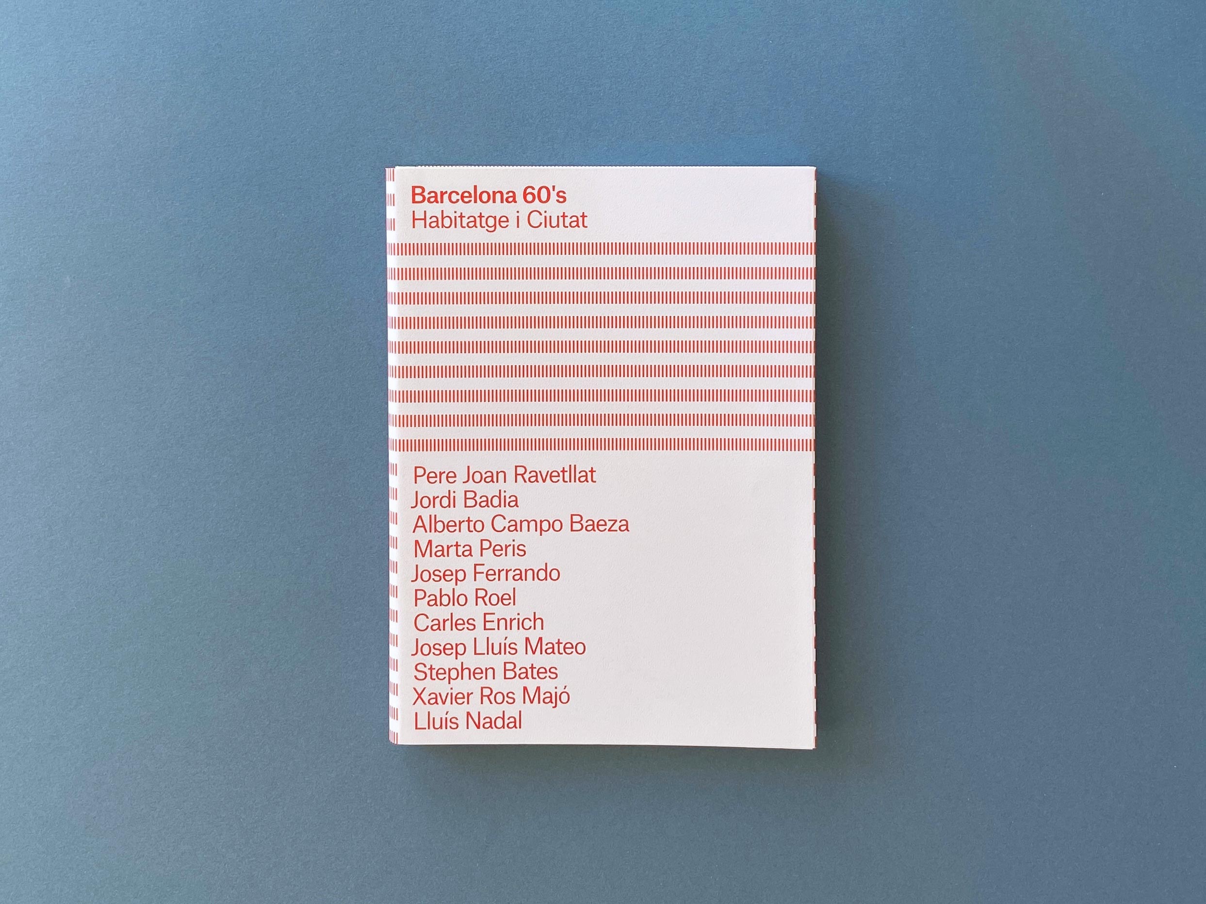 Pere Joan Ravetllat + Jordi Badia + Alberto Campo Baeza + Marta Peris + Josep Ferrando + Pablo Roel + Carles Enrich + Josep Lluís Mateo + Stephen Bates + Xavier Ros + Lluís Nadal > Barcelona 60’s